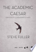 The academic Caesar : university leadership is hard /