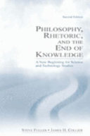 Philosophy, rhetoric, and the end of knowledge : a new beginning for science and technology studies.