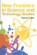 New frontiers in science and technology /