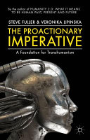 The proactionary imperative : a foundation for transhumanism /