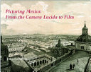 Picturing Mexico : from the camera lucida to film /