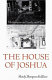 The house of Joshua : meditations on family and place /