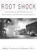 Root shock : how tearing up city neighborhoods hurts America, and what we can do about it /