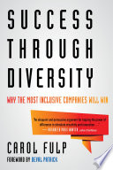 Success through diversity : why the most inclusive companies will win /