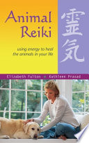 Animal reiki : using energy to heal the animals in your life /