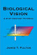 Biological vision : a 21st century tutorial /