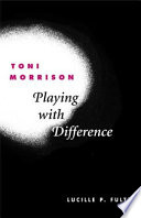 Toni Morrison : playing with difference /