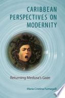 Caribbean perspectives on modernity : returning Medusa's gaze /