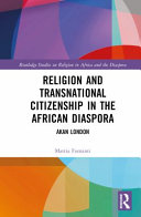 Religion and transnational citizenship in the African diaspora : Akan London /