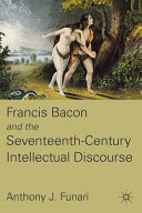 Francis Bacon and the seventeenth-century intellectual discourse /