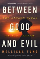 Between good and evil : the stolen girls of Boko Haram /