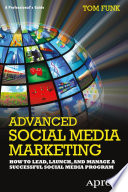 Advanced social media marketing : how to lead, launch, and manage a successful social media program /