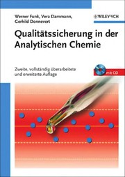 Qualitätssicherung in der analytischen Chemie : Anwendungen in der Umwelt-, Lebensmittel- und Werkstoffanalytik, Biotechnologie und Medizintechnik /