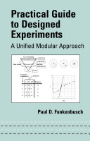 Practical guide to designed experiments : a unified modular approach /