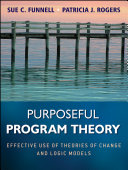 Purposeful program theory : effective use of theories of change and logic models /