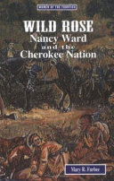 Wild Rose : Nancy Ward and the Cherokee Nation /