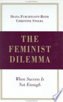 The feminist dilemma : when success is not enough /