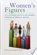 Women's figures : an illustrated guide to the economic progress of women in America /
