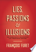 Lies, passions, & illusions : the democratic imagination in the twentieth century /