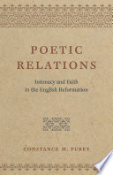 Poetic relations : intimacy and faith in the English Reformation /