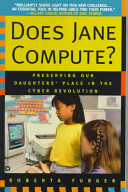 Does Jane compute? : preserving our daughters' place in the cyber revolution /
