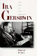 Ira Gershwin : the art of the lyricist /