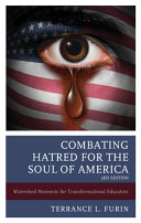 Combating hatred for the soul of America : watershed moments for transformational educators /