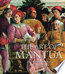 The art of Mantua : power and patronage in the Renaissance /