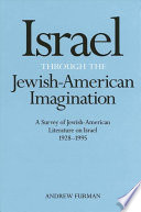 Israel through the Jewish-American imagination : a survey of Jewish-American literature on Israel, 1928-1995 /