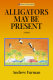 Alligators may be present : a novel /