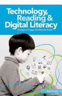 Technology, reading, and digital literacy : strategies to engage the reluctant reader /