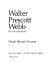 Walter Prescott Webb : his life and impact /