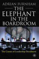 The elephant in the boardroom : the causes of leadership derailment /