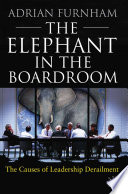 The Elephant in the Boardroom : The causes of leadership derailment /