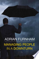 Managing People in a Downturn /