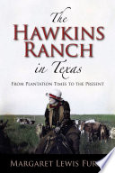 The Hawkins Ranch in Texas : from plantation times to the present /