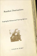 Random destinations : escaping the Holocaust and starting life anew /