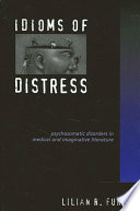 Idioms of distress : psychosomatic disorders in medical and imaginative literature /