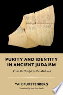 Purity and Identity in Ancient Judaism : From the Temple to the Mishnah /
