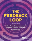 The feedback loop : using formative assessment data for science teaching and learning /