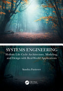 Systems Engineering : Holistic Life Cycle Architecture Modeling and Design with Real-World Applications.