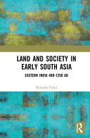 Land and society in early south Asia : eastern India, 400-1250 AD /