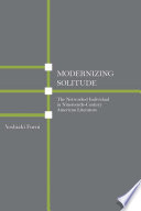 Modernizing solitude : the networked individual in nineteenth-century American literature /