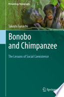 Bonobo and Chimpanzee : The Lessons of Social Coexistence /