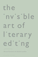 The invisible art of literary editing /