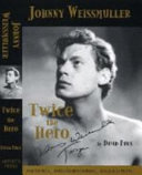 Johnny Weissmuller, "twice the hero" /