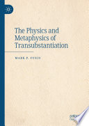The Physics and Metaphysics of Transubstantiation /