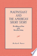 Maupassant and the American short story : the influence of form at the turn of the century /