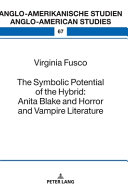 The symbolic potential of the hybrid : Anita Blake and horror and vampire literature /