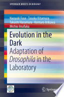 Evolution in the dark : adaptation of drosophila in the laboratory /